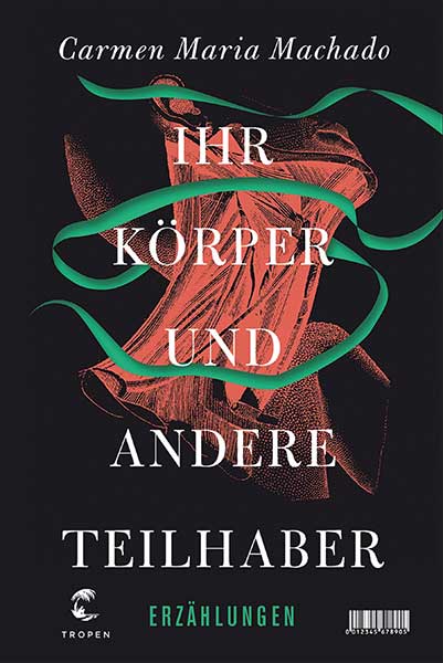 Carmen Maria Machado Ihr Körper und andere Teilhaber