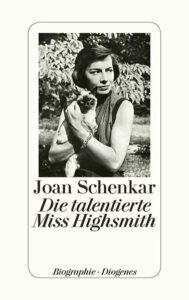 Joan Schenkar Die talentierte Miss Highsmith